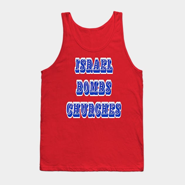 Israel Bombs Churches - Front Tank Top by SubversiveWare